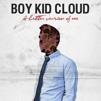 BOY KID CLOUD – A Better Version Of Me