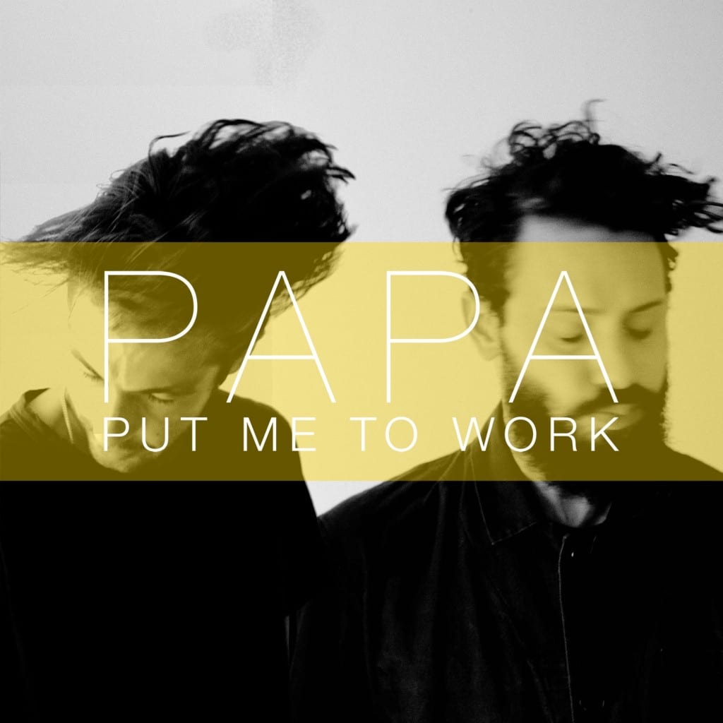 Papa – Put Me To Work