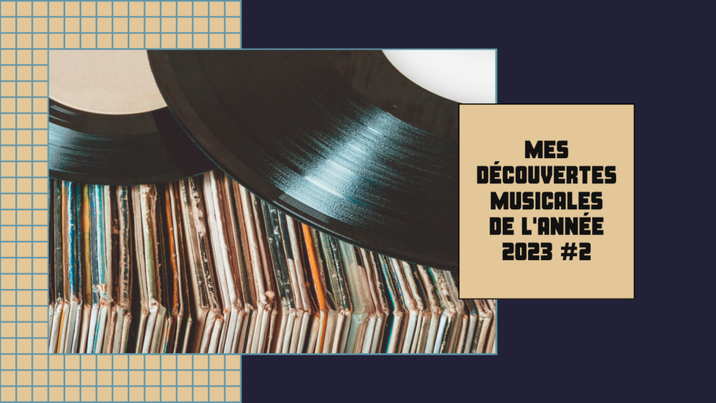 Mes découvertes musicales de l’année 2023