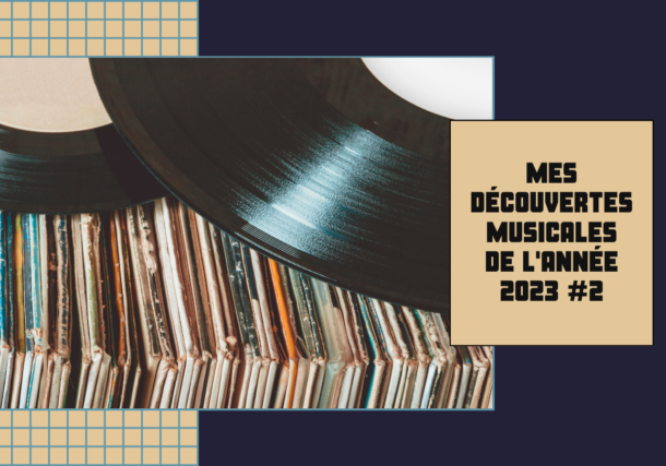 Mes découvertes musicales de l’année 2023
