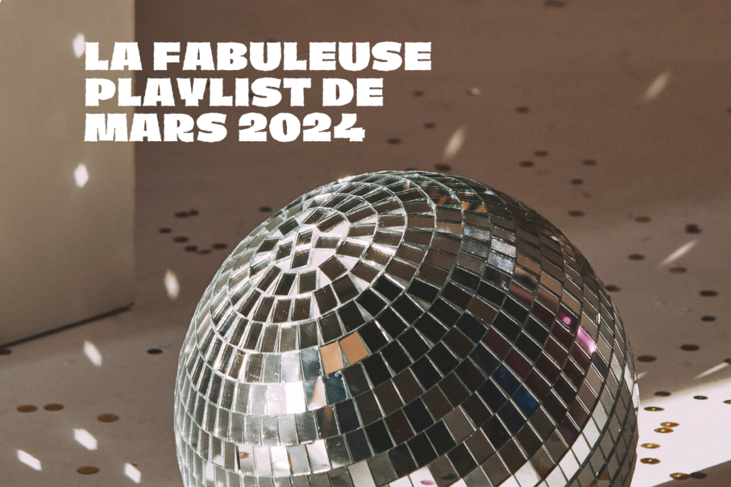 La fabuleuse playlist de mars 2024 (qui envoie du steack)