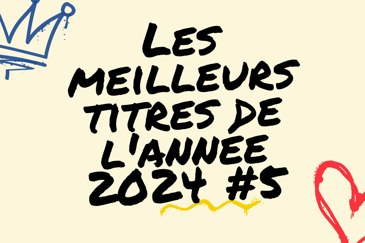 Les meilleurs titres de l’année 2024 #5