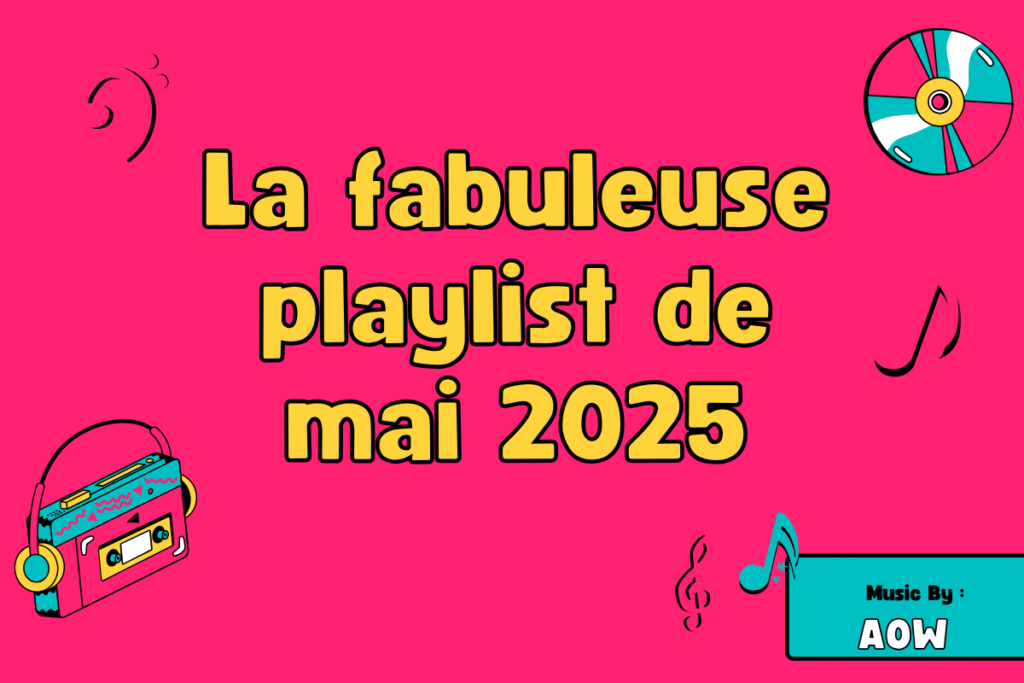 La fabuleuse playlist de mai 2025