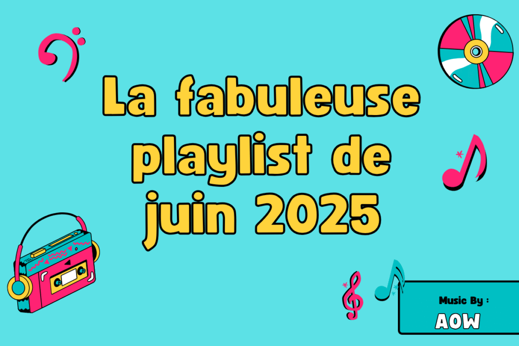La fabuleuse playlist de juin 2025