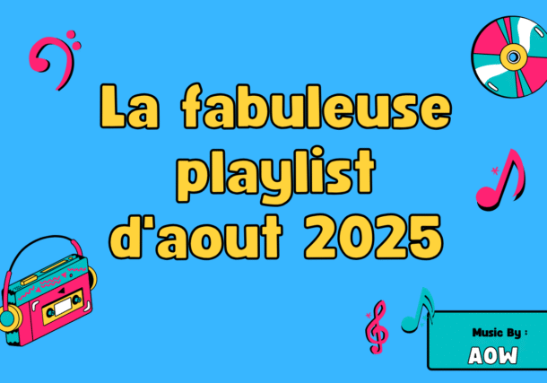La fabuleuse playlist d'aout 2025