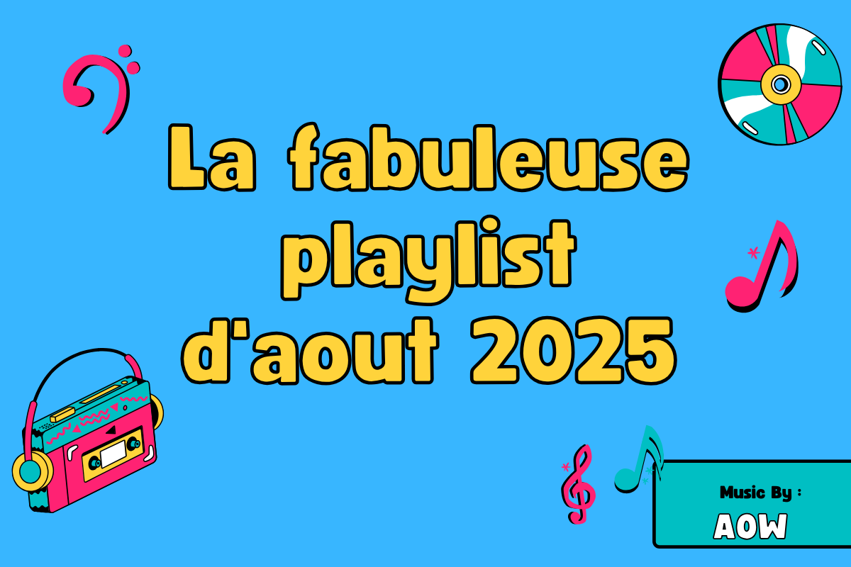 La fabuleuse playlist d'aout 2025