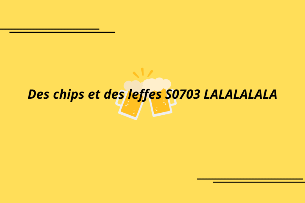 des chips et des leffes