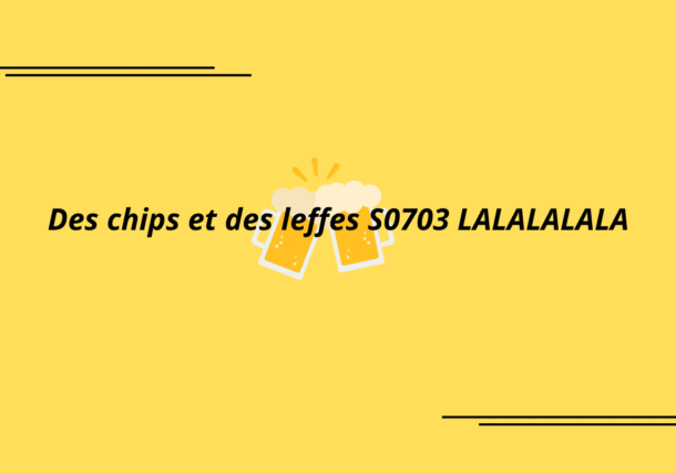des chips et des leffes