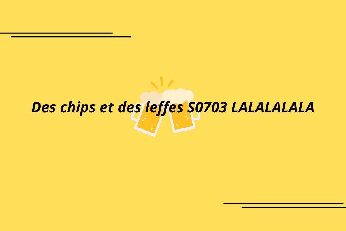 des chips et des leffes