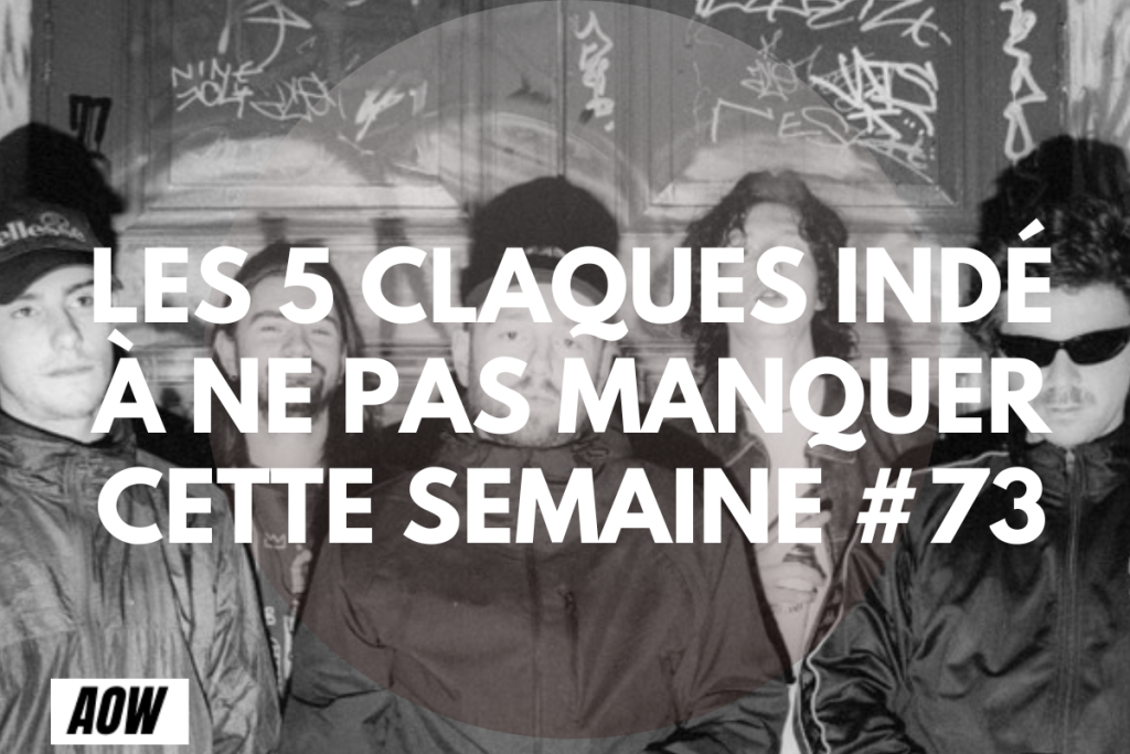 Les 5 claques indé à ne pas manquer cette semaine #73