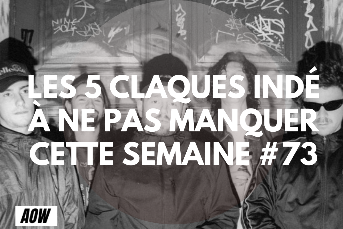 Les 5 claques indé à ne pas manquer cette semaine #73