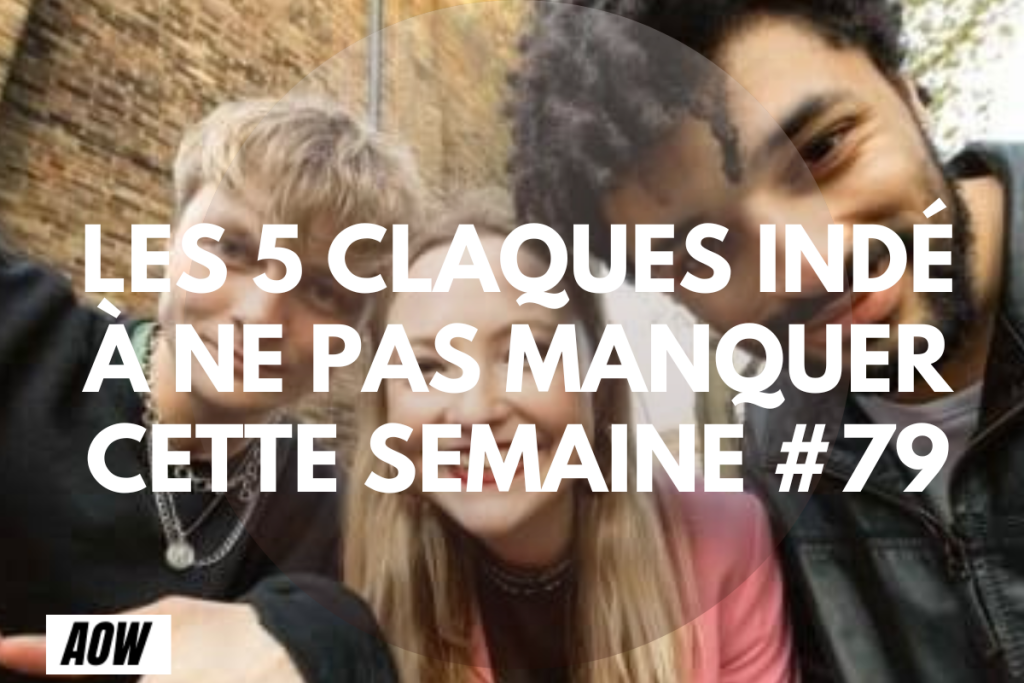 Les 5 claques indé à ne pas manquer cette semaine #79