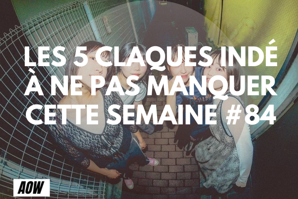 les 5 claques indés #84