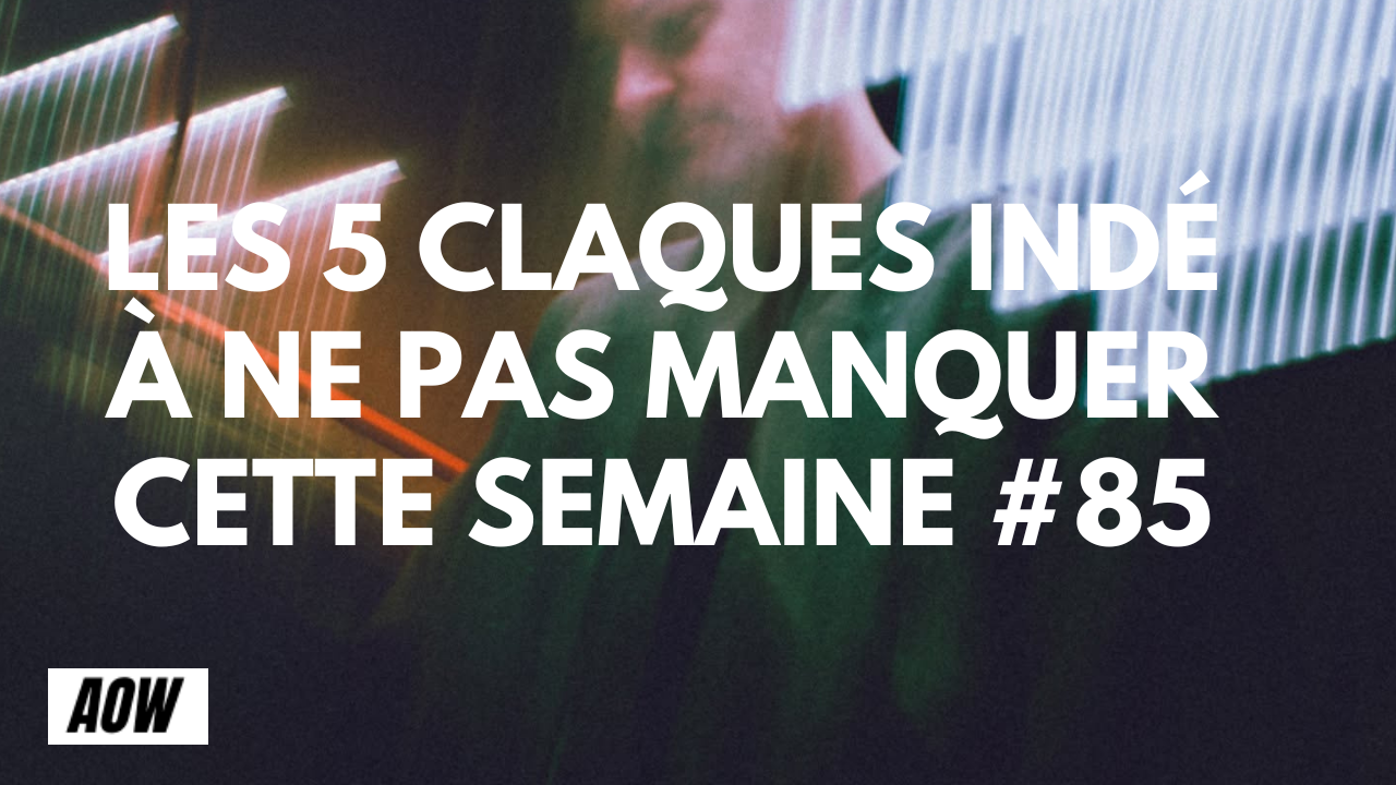 Les 5 claques indé #85 avec Bonobo, Oxis et Gurriers